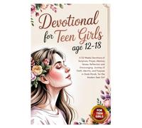Devotional For Teen Girls Age 12-18: A 5-Minute Devotions For Teens through Out 52 Weeks of Scripture, Prayer, Memory Verses, Reflection and ... in Gods Words for the Modern Teen Girl.