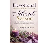 Devotional for the Advent Season: 25 Days of Biblical Encouragement for Preparing Your Heart for Christmas