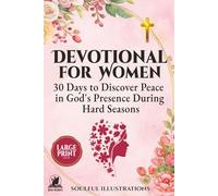 DEVOTIONAL FOR WOMEN: 30 Days to Discover Peace in God's Presence During Hard Seasons
