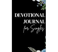 Devotional Journal for Singles: A Devotional Notebook for Women and Men Featuring Scripture, Reflection Questions, and Prayers While You Wait on God