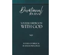 Devotional Journal - Your Boardroom With God, 30 Days Of Biblical Business Principles, 330 Pages: NKJV | Build your business with God