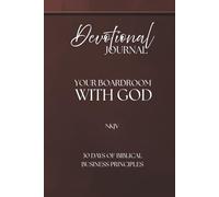 Devotional Journal - Your Boardroom With God, 30 Days Of Biblical Business Principles, 330 Pages: NKJV | Build your business with God