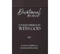 Devotional Journal - Your Boardroom With God, 30 Days Of Biblical Business Principles, 330 Pages: NKJV | Build your business with God