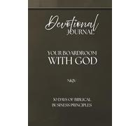 Devotional Journal - Your Boardroom With God, 30 Days Of Biblical Business Principles, 330 Pages: NKJV | Build your business with God