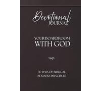 Devotional Journal - Your Boardroom With God, 30 Days Of Biblical Business Principles, 330 Pages: NKJV | Build your business with God
