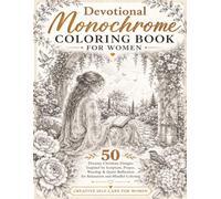 DEVOTIONAL MONOCHROME COLORING BOOK FOR WOMEN: 50 Dreamy Christian Designs Inspired by Scripture, Prayer, Worship & Quiet Reflection for Relaxation ... Coloring (Mindful Monochrome Coloring Series)