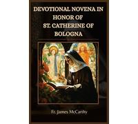 DEVOTIONAL NOVENA IN HONOR OF ST. CATHERINE OF BOLOGNA (Christian Religious Series)