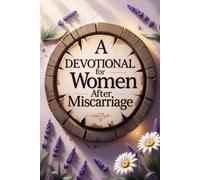 Devotional of Hope for Women After Miscarriage: Guided Prompts to Write, Heal, and Trust Jesus in Times of Pain