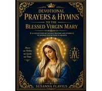 Devotional Prayers and Hymns to the Blessed Virgin Mary.