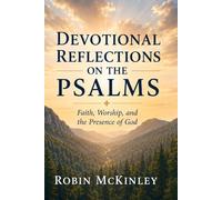 Devotional Reflections on the Psalms: Faith, Worship, and the Presence of God
