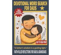 DEVOTIONAL WORD SEARCH: FOR DADS: Word Searches With Easy to Read Print About Strength, Guidance, and Faith | 6x9 Inches, 110 Pages | 50+ Puzzles…Gift ... Father Time. (DEVOTIONAL WORD SEARCH SERIES)