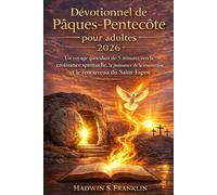 Dévotionnel de Pâques-Pentecôte pour adultes 2026: Un voyage quotidien de 5 minutes vers la croissance spirituelle, la puissance de la résurrection et le renouveau du Saint-Esprit