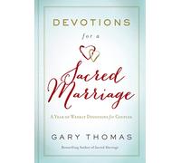 Devotions for a Sacred Marriage: A Year of Weekly Devotions for Couples (A 52-W evotional to Strengthen Your Relationship)