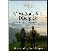 Devotions for Disciples: A Daily Guide to Studying God's Word, Vol. 1