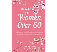 Devotions for Women Over 60: 40 Days of God’s Strength, Wisdom, and Encouragement for Your Best Years Yet (The Way of a Godly Woman)
