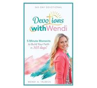 Devotions With Wendi: 5-Minute Moments to Build Your Faith in 365 Days