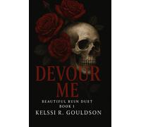 Devour Me (Beautiful Ruin Duet Book 1): An Obsessive Rockstar Dark Romance: A Twisted Rockstar Romance of Love and Ruin (The Eternal Regret Series)