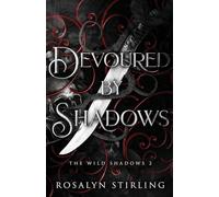 Devoured by Shadows: A Dark Fantasy Romance: 2 (The Wild Shadows)