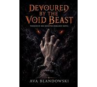 DEVOURED BY THE VOID BEAST: Possessive MM Monster Romance Novel: 1 (CLAIMED BY THE DARK)