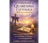 DEVOZIONALE DI QUARESIMA CATTOLICA 2026 PER GLI ANZIANI: letture quotidiane delicate per la riflessione, la speranza e una fede approfondita