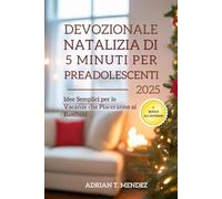 Devozionale Natalizia di 5 Minuti per Preadolescenti 2025: Idee Semplici per le Vacanze che Piaceranno ai Bambini