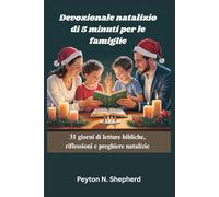 Devozionale natalizio di 5 minuti per le famiglie: 31 giorni di letture bibliche, riflessioni e preghiere natalizie