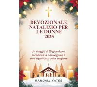 DEVOZIONALE NATALIZIO PER LE DONNE 2025: Un viaggio di 25 giorni per riscoprire la meraviglia e il vero significato della stagione