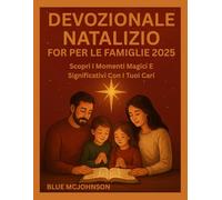 DEVOZIONALE NATALIZIO PER LE FAMIGLIE 2025: Scopri I Momenti Magici E Significativi Con I Tuoi Cari