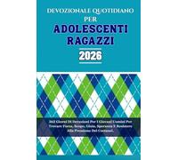 DEVOZIONALE QUOTIDIANO PER ADOLESCENTI RAGAZZI 2026: 365 Giorni Di Devozioni Per I Giovani Uomini Per Trovare Forza, Scopo, Gioia, Speranza E Resistere Alla Pressione Dei Coetanei.
