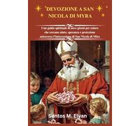 DEVOZIONE A SAN NICOLA DI MYRA: Una guida spirituale di nove giorni per coloro che cercano aiuto, speranza e protezione attraverso l'intercessione di San Nicola di Mira