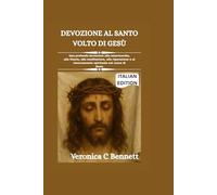 Devozione al Santo Volto di Gesù: Una potente devozione per la misericordia, litania, meditazione, riparazione e rinnovamento spirituale al cuore di Gesù.