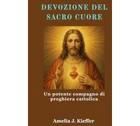 DEVOZIONE DEL SACRO CUORE: Un potente compagno di preghiera cattolica