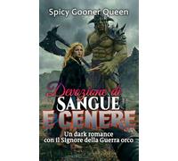 Devozione di Sangue e Cenere: Un dark romance con il Signore della Guerra orco