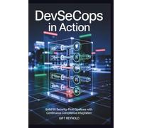 DevSecOps in Action: Build 50 Security-First Pipelines with Continuous Compliance Integration