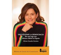 Devuélveme la Democracia. Por qué urge una reforma radical en España: 225 (Biblioteca de Ciencias de la Comunicación)