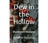 Dew in the Hollow (Mushroom Maidens)