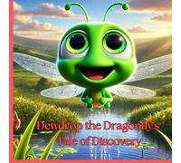 Dewdrop the Dragonfly's Journey: "A Tale of Discovery"