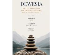 DEWESIA: An Easy Framework for Thinking, Speaking, and Writing Clearly