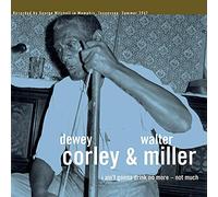 Dewey Corley & Walter Miller - I Aint Gonna Drink No More - Not Much [Vinilo]