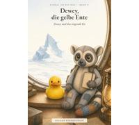 Dewey und das singende Eis: Einmal um die Welt - Band 9 (Einmal um die Welt - Dewey, die gelbe Ente)