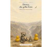Dewey und der Atem der Berge: Einmal um die Welt - Band 12 (Einmal um die Welt - Dewey, die gelbe Ente)