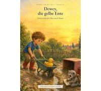 Dewey und der Fluss nach Hause: Einmal um die Welt - Band 20 (Einmal um die Welt - Dewey, die gelbe Ente)