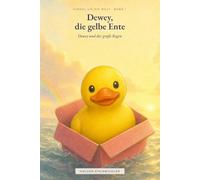 Dewey und der große Regen: Einmal um die Welt - Band 1 (Einmal um die Welt - Dewey, die gelbe Ente)