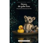 Dewey und der Himmel unter der Erde: Einmal um die Welt - Band 8 (Einmal um die Welt - Dewey, die gelbe Ente)
