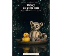 Dewey und der Himmel unter der Erde: Einmal um die Welt - Band 8 (Einmal um die Welt - Dewey, die gelbe Ente)