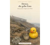 Dewey und der Tropfen in der Wüste: Einmal um die Welt - Band 11 (Einmal um die Welt - Dewey, die gelbe Ente)