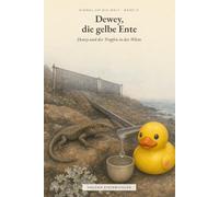 Dewey und der Tropfen in der Wüste: Einmal um die Welt - Band 11 (Einmal um die Welt - Dewey, die gelbe Ente)