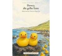 Dewey und der Wind von Rapa Nui: Einmal um die Welt - Band 10 (Einmal um die Welt - Dewey, die gelbe Ente)