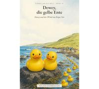 Dewey und der Wind von Rapa Nui: Einmal um die Welt - Band 10 (Einmal um die Welt - Dewey, die gelbe Ente)