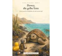 Dewey und die Schildkröte, die alle warten ließ: Einmal um die Welt - Band 13 (Einmal um die Welt - Dewey, die gelbe Ente)